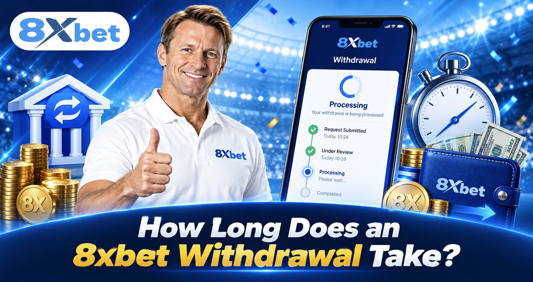 How Long Does an 8xbet Withdrawal Take?